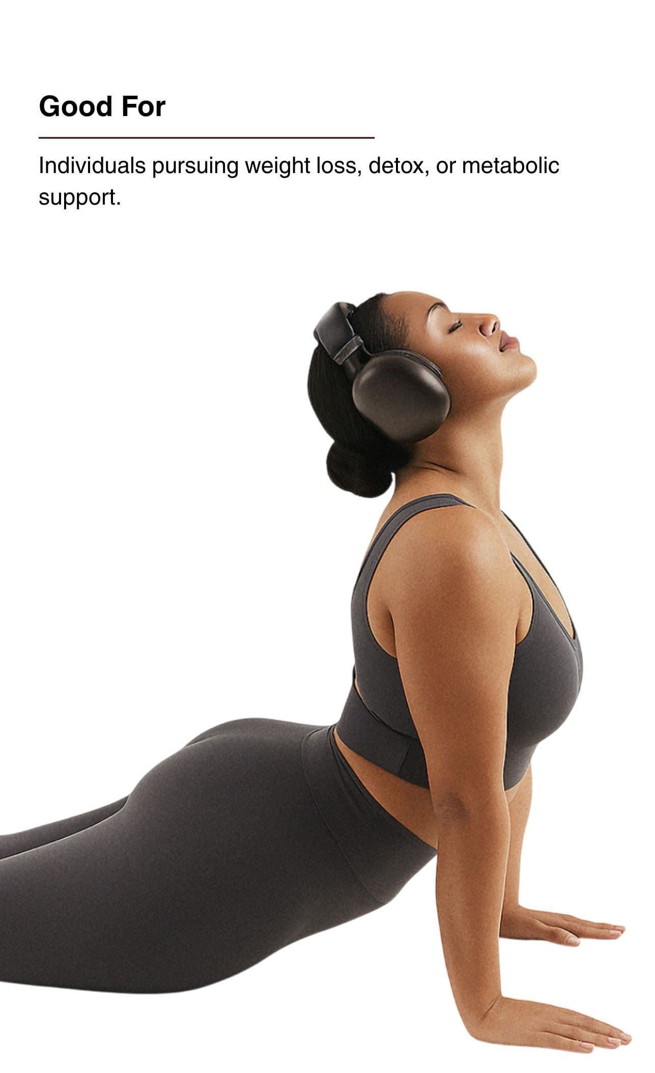 Good For. Individuals pursuing weight loss, detox, or metabolic support.