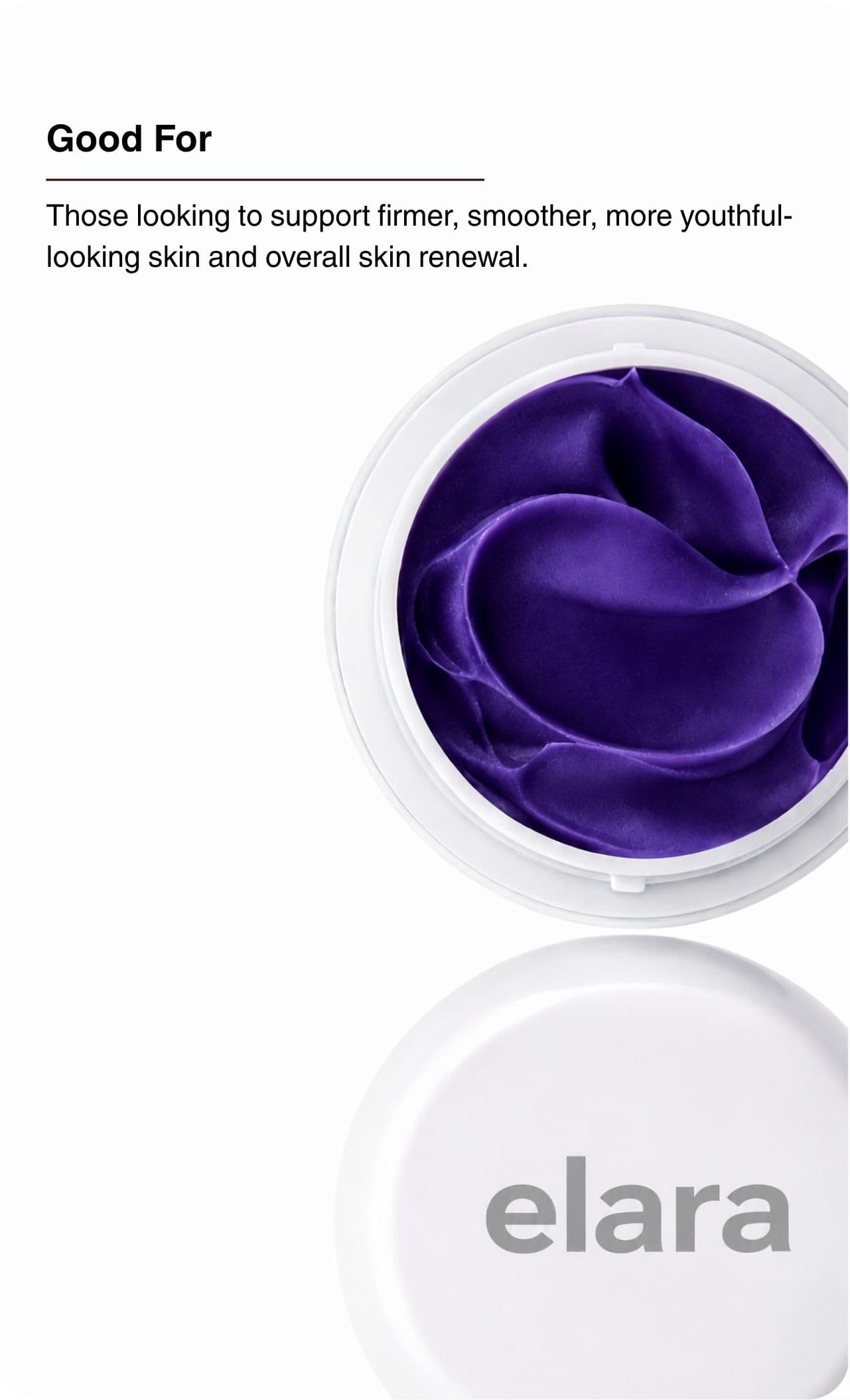 Good For. Those looking to support firmer, smoother, more youthful-looking skin and overall skin renewal.